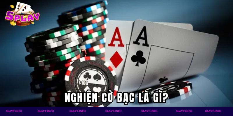 Nghiện cờ bạc là gì?