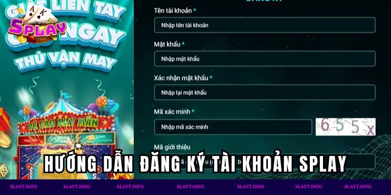 Hướng dẫn đăng ký tài khoản Splay cho tân binh